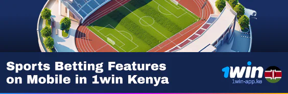 Sports Betting Features of 1Win Kenya App